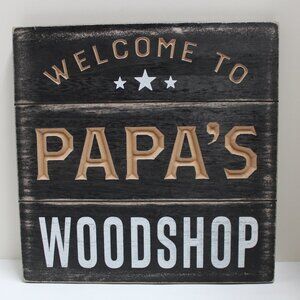 Welcome To Papa's Woodshop Square Sign Ready To Hang